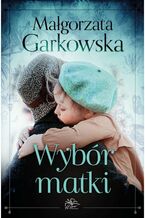 Okładka - Wybór matki - Małgorzata Garkowska