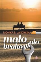 Okładka - Mało brakowało - Monika B. Janowska