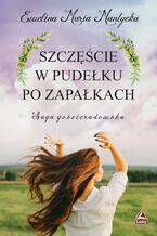 Okładka - Szczęście w pudełku po zapałkach - Ewelina Maria Mantycka