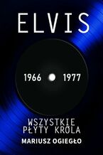 Elvis. Wszystkie płyty króla 1966-1977