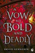 Okładka - A Vow So Bold and Deadly - Brigid Kemmerer