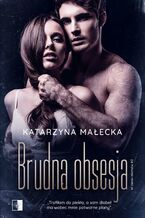 Okładka - Brudna obsesja - Katarzyna Małecka