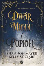 Okładka - Dwór miodu i popiołu - Shannon Mayer, Kelly Clare