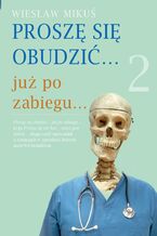 Okładka - Proszę się obudzić... już po zabiegu - Wiesław Mikuś