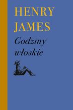 Okładka - Godziny włoskie - Henry James