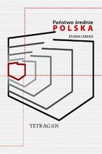 Państwo średnie - Polska. Studia i szkice. Tom 1