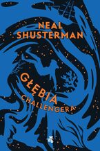 Okładka - Głębia Challengera - Neal Shusterman