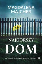 Okładka - Najgorszy dom - Magdalena Majcher