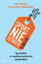 Okładka - Sport nie istnieje - Jan Sowa, Krzysztof Wolański