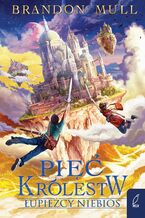 Okładka - Pięć Królestw. Łupieżcy niebios. Tom 1 - Brandon Mull