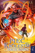 Okładka - Pięć królestw. Tkacze śmierci. Tom 4 - Brandon Mull