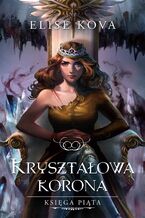 Okładka - Kryształowa korona - Elise Kova