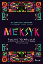 Meksyk. Opowieści Polki zakochanej w kolibrach