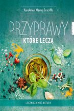 Okładka - Przyprawy, które leczą - Karolina Szaciłło, Maciej Szaciłło