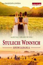 Okładka - Stulecie Winnych. Opowiadania - Ałbena Grabowska