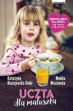 Okładka - Uczta dla maluszka - Katarzyna Błażejewska-Stuhr, Monika Mrozowska