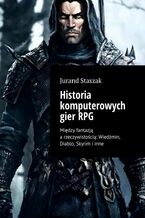 Okładka - Historia komputerowych gier RPG - Jurand Staszak