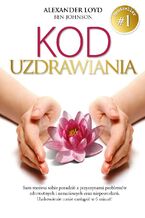 Okładka - Kod uzdrawiania - Alexander Loyd, Ben Johnson