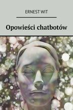 Okładka - Opowieści chatbotów - Ernest Wit