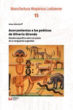 Okładka - Acercamientos a las poéticas de Oliverio Girondo: Estudio específico sobre un poeta de la vanguardia argentina - Anna Wendorff