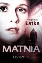 Okładka - Matnia. Lena Zamojska. Tom 2 - Małgorzata Łatka