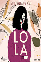 Okładka - Lola - Aleksandra Białczak