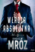 Okładka - Władza absolutna - Remigiusz Mróz