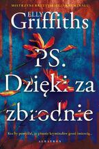 Okładka - P.S. Dzięki za zbrodnie - Elly Griffiths