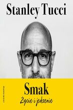 Okładka - Smak. Życie i jedzenie - Stanley Tucci