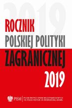 Okładka - Rocznik Polskiej Polityki Zagranicznej 2019 - Marcin Terlikowski, Patryk Kugiel, Anna Maria Dyner, Damian Wnukowski, Wojciech Lorenz, Jakub Pieńkowski, Justyna Szczudlik, Veronika Jóźwiak, Szymon Zaręba, Mateusz Piotrowski, Artur Kacprzyk, Melchior Szczepanik, Jolanta Szymańska, Łukasz Ogrodnik, Przemysław Biskup, Łukasz Maślanka, Lidia Gibadło, Maria Piechowska, Kinga Dudzińska