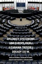 Dylematy systemowe Unii Europejskiej u zarania trzeciej dekady XXI w