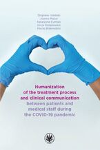 Okładka - Humanization of the treatment process and clinical communication between patients and medical staff during the COVID-19 pandemic - Zbigniew Izdebski, Joanna Mazur, Katarzyna Furman, Alicja Kozakiewicz, Maciej Białorudzki