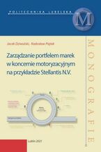 Okładka - Zarządzanie portfelem marek w koncernie motoryzacyjnym na przykładzie Stellantis N.V - Jacek Dziwulski, Radosław Piątek