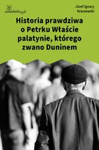 Historia prawdziwa o Petrku Właście palatynie, którego zwano Duninem