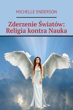 Zderzenie Światów: Religia kontra Nauka