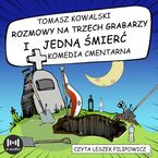 Rozmowy na trzech grabarzy i jedną śmierć