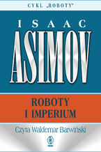 Okładka - Roboty (#5). Roboty i imperium - Isaac Asimov