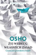 Okładka - Żyj według własnych zasad. Czym jest prawdziwy bunt? - Osho