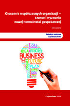 Okładka - Otoczenie współczesnych organizacji - szanse i wyzwania nowej normalności gospodarczej - Agnieszka Puto (red.)