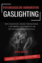 Okładka - Gaslighting Psychologiczne morderstwo - Agata Butler
