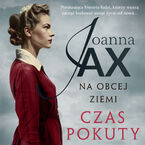 Okładka - Na obcej ziemi. Czas pokuty - Joanna Jax