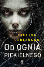 Okładka - Od ognia piekielnego - Paulina Cedlerska