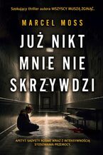 Okładka - Już nikt mnie nie skrzywdzi. Liceum Freuda. Tom 5 - Marcel Moss