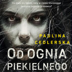 Okładka - Od ognia piekielnego - Paulina Cedlerska