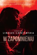 Okładka - W zapomnieniu - Agnieszka Lingas-Łoniewska