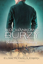 Okładka - Kochankowie Burzy. Tom 6. Bohaterowie i zdrajcy - Elżbieta Gizela Erban