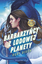 Okładka - Barbarzyńcy z lodowej planety - Ruby Dixon