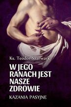 W Jego ranach jest nasze zdrowie - Kazania Pasyjne 2020