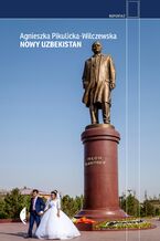 Okładka - Nowy Uzbekistan - Agnieszka Pikulicka-Wilczewska