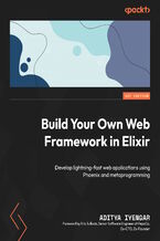 Okładka - Build Your Own Web Framework in Elixir. Develop lightning-fast web applications using Phoenix and metaprogramming - Aditya Iyengar, Eric Sullivan